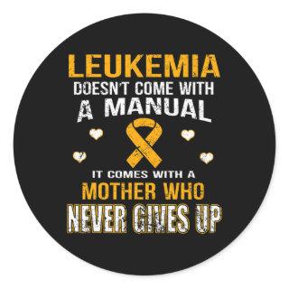 LEUKEMIA comes with a mother who never gives up t  Classic Round Sticker