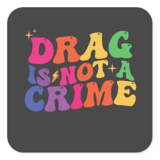 LGBT Pride DRAG IS NOT A CRIME Support Square Sticker