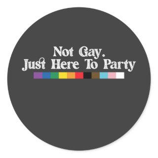 LGBT Pride Not Gay Just Here To Party Support Classic Round Sticker
