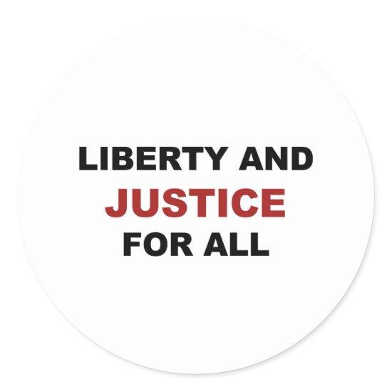 Liberty and JUSTICE for All Classic Round Sticker