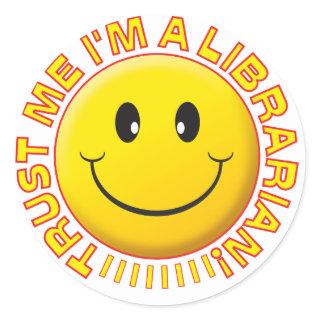 Librarian Trust Me Classic Round Sticker