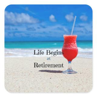 Life Begins at Retirement, frosty drink on beach Square Sticker