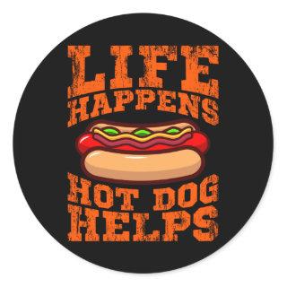 LIFE HAPPENS HOT DOG HELPS Hot Dog Eating Contest Classic Round Sticker
