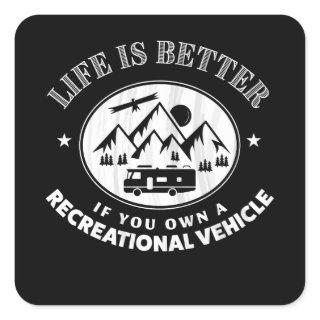 Life is better if you own an RV - Camper van Gift Square Sticker