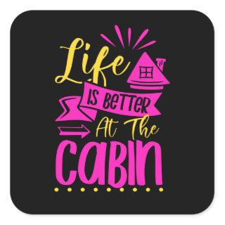 Life Is Better In The Cabin Tiny House Cozy Hygge Square Sticker