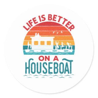 Life is Better on a Houseboat House Boat Boating Classic Round Sticker