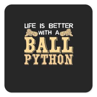 Life Is Better With A Ball Python Square Sticker