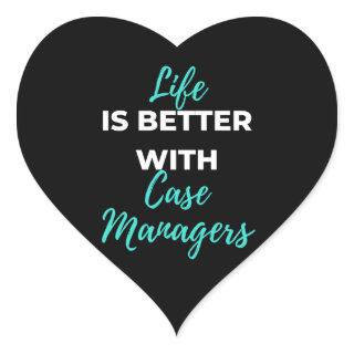Life Is Better With Case Managers Heart Sticker
