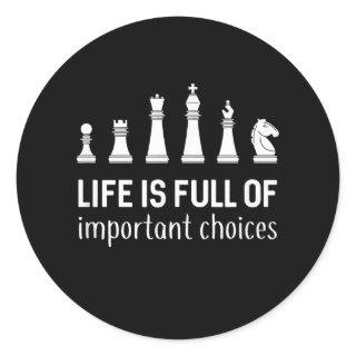 Life Is Full Of Important Choices, Chess Lover Classic Round Sticker