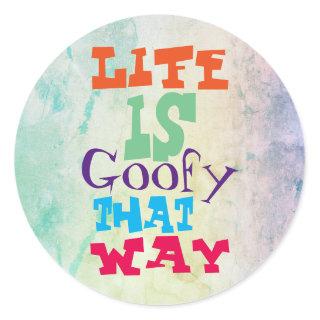 Life is Goofy That Way Classic Round Sticker