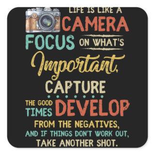 Life Is Like A Camera Focus On What's Important Square Sticker