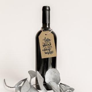 Life Is Too Short to Drink Cheap Wine Gift Tags