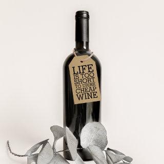 Life Is Too Short to Drink Cheap Wine Gift Tags
