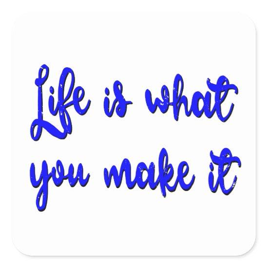 Life Is What You Make It Typography Square Sticker