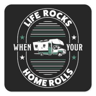 Life Rocks When your Home Rolls RV Gift Square Sticker