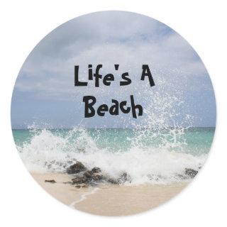 Life's A Beach Classic Round Sticker
