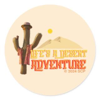 Life's a Desert Adventure Classic Round Sticker