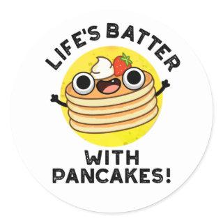 Life's Batter With Pancakes Funny Food Pun  Classic Round Sticker