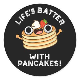 Life's Batter With Pancakes Funny Food Pun Dark BG Classic Round Sticker