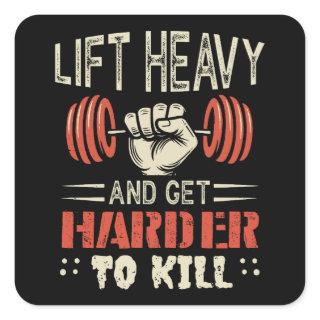 Lift Heavy And Get Harder To Kill Square Sticker
