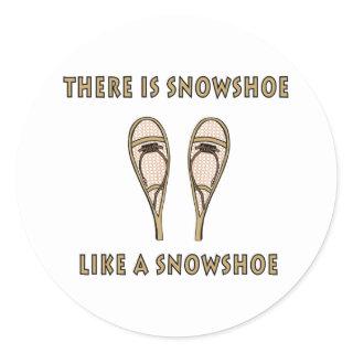 Like a Snowshoe Funny Snowshoeing Quote Classic Round Sticker