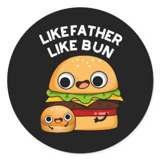 Like Father Like Bun Funny Food Pun Dark BG Classic Round Sticker
