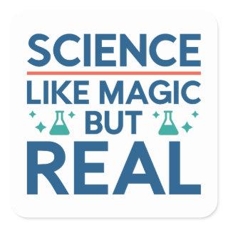 Like Magic But Real Square Sticker