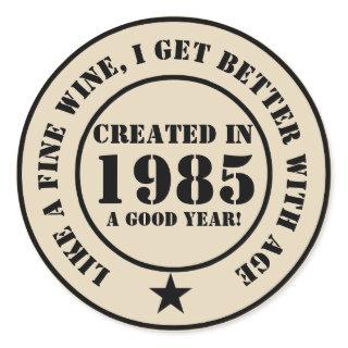 Like wine, I get older and better! Classic Round Sticker