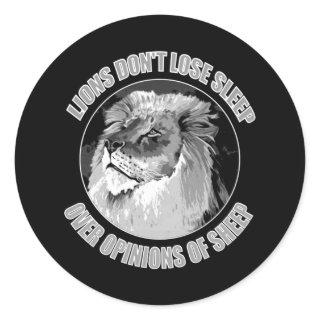 Lions Don't Lose Sleep Over Opinions Of Sheep  Classic Round Sticker