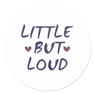 Little but loud classic round sticker