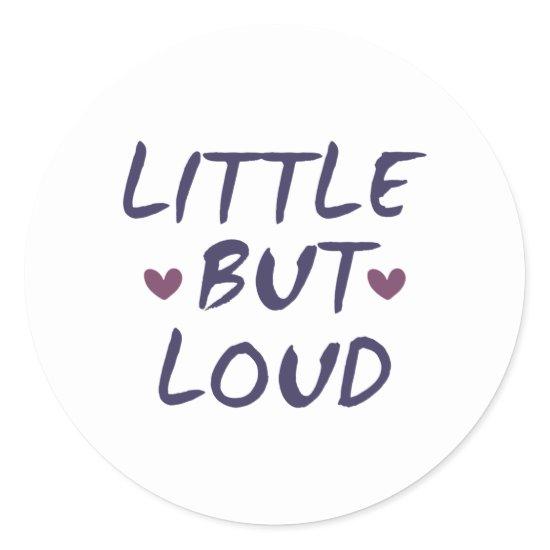 Little but loud classic round sticker