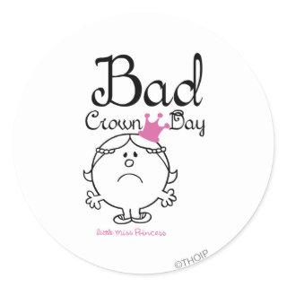 Little Miss Princess | Bad Crown Day Classic Round Sticker