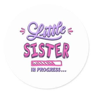 Little sister in progress classic round sticker