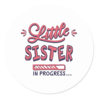 Little sister in progress classic round sticker