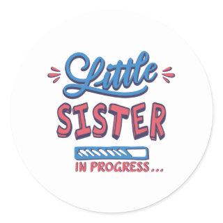 Little sister in progress classic round sticker