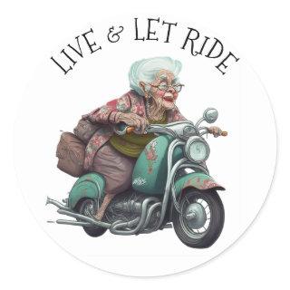 Live and Let Ride Motorcycle Grandma Classic Round Sticker