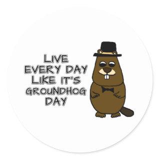 Live every day like it's Groundhog Day! Classic Round Sticker
