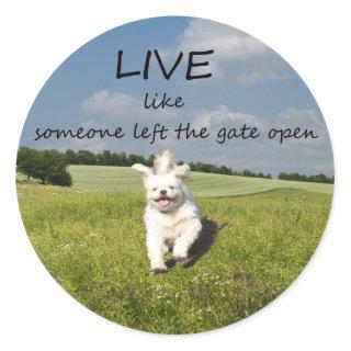 "Live Like Someone Left the Gate Open" Sticker