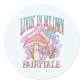 Livin' In My Own Fairytale Classic Round Sticker