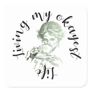 Living My Okayest Life Square Sticker