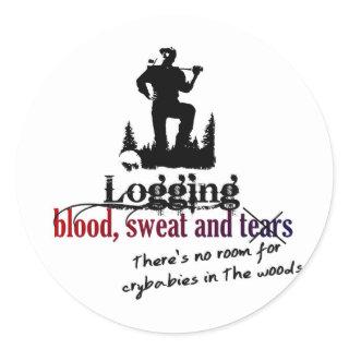 Logging - Blood, Sweat & Tears Classic Round Sticker