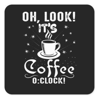 Look It's Coffee O Clock Square Sticker