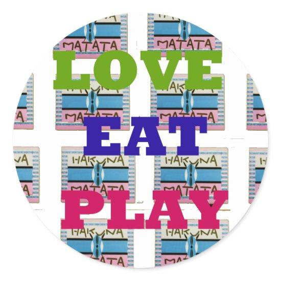 Love Eat Play Hakuna Matata Art Print Classic Round Sticker
