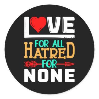 Love for all hatred for none classic round sticker