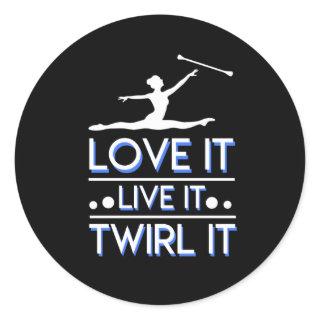 Love It Live It Twirl It Baton Twirling Classic Round Sticker