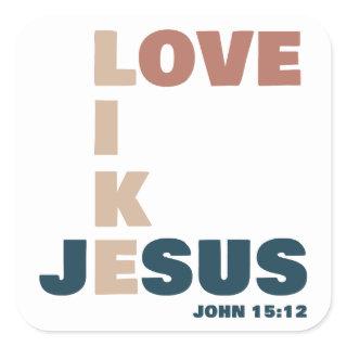 Love Like Jesus – John 15:12 Women's Christian Square Sticker