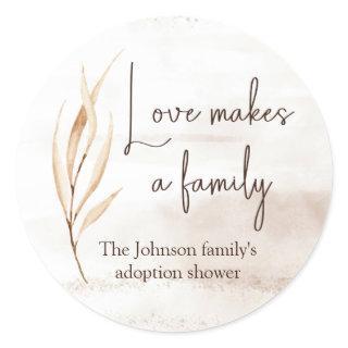 "Love makes a family" Adoption shower  Classic Round Sticker