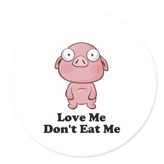 Love Me Don't Eat Me Pig Design Classic Round Sticker
