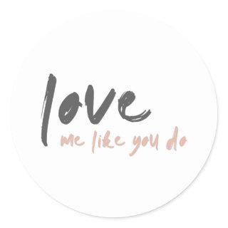 Love me like you do | Modern Blush Pink Shades Classic Round Sticker