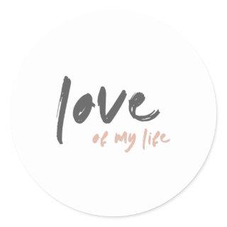 Love of my Life | Modern Minimal Forever Eternal Classic Round Sticker
